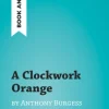 A Clockwork Orange by Anthony Burgess (Book Analysis)