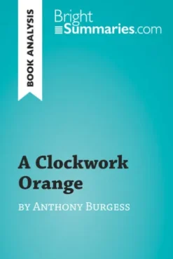 A Clockwork Orange by Anthony Burgess (Book Analysis)