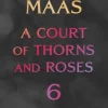 A Court of Thorns and Roses 6