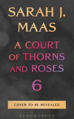 A Court of Thorns and Roses 6
