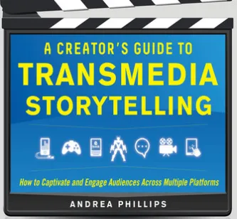 A Creator's Guide to Transmedia Storytelling: How to Captivate and Engage Audiences across Multiple Platforms