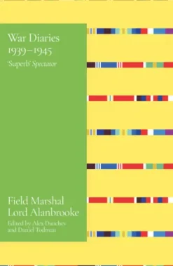Alanbrooke War Diaries 1939-1945