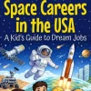 All About Space Careers in the USA: A Kid’s Guide to Dream Jobs