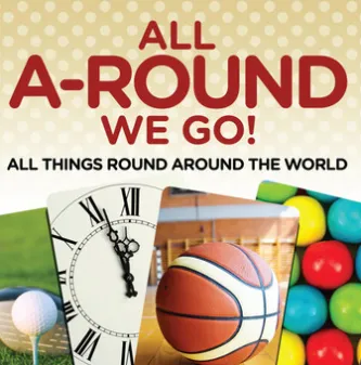 All A-Round We Go!: All Things Round Around the World