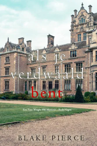 Als je verdwaald bent (Een Finn Wright FBI Mysterie—Boek Negen)