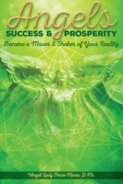 Angels Success and Prosperity: Become a Mover and Shaker of Your Reality