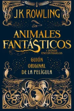 Animales fantásticos y dónde encontrarlos: guión original de la película