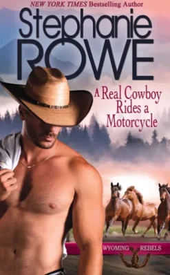 A Real Cowboy Rides a Motorcycle (Wyoming Rebels, #3)