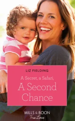 A Secret, A Safari, A Second Chance (Mills & Boon True Love) (Destination Brides, Book 4)