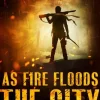 As Fire Floods The City (Nederlandse editie)