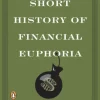A Short History of Financial Euphoria