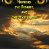 A Short Story Collection of Horrors, the Bizarre, and the Mysterious