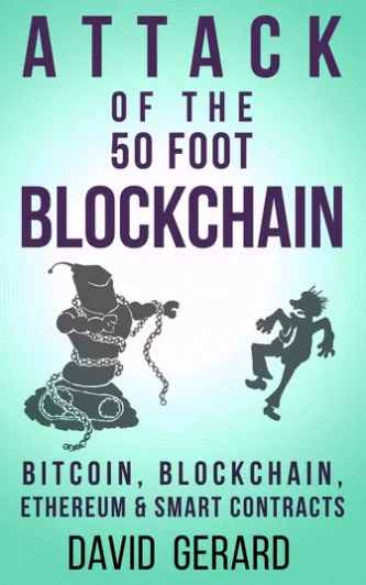 Attack of the 50 Foot Blockchain: Bitcoin, Blockchain, Ethereum & Smart Contracts