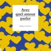 Avec quel amour parler