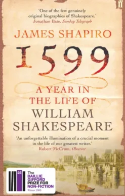 1599: A Year in the Life of William Shakespeare