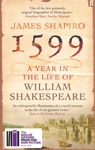 1599: A Year in the Life of William Shakespeare
