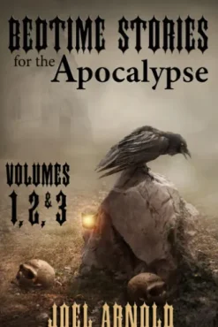 Bedtime Stories for the Apocalypse, Volumes 1, 2, & 3