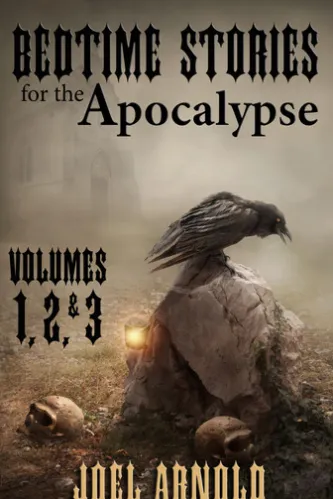 Bedtime Stories for the Apocalypse, Volumes 1, 2, & 3
