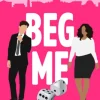 Beg Me