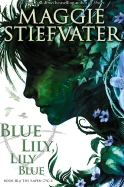 Blue Lily, Lily Blue (The Raven Cycle, Book 3)