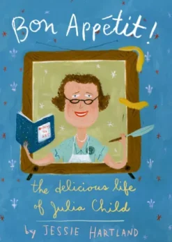 Bon Appetit! The Delicious Life of Julia Child