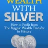 Building Wealth with Silver