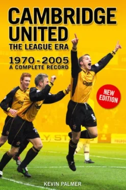Cambridge United: The League Era 1970-2005