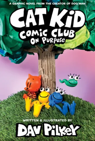 Cat Kid Comic Club: On Purpose: A Graphic Novel (Cat Kid Comic Club #3): From the Creator of Dog Man