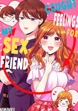 Caught Feelings For My Sex Friend