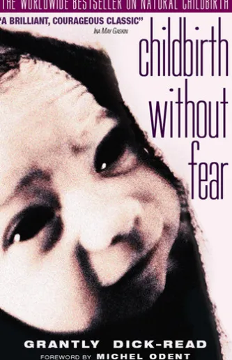 Childbirth Without Fear: The Principles and Practice of Natural Childbirth