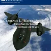 Clarence L. "Kelly" Johnson: From Skunk Works To The Edge Of Space