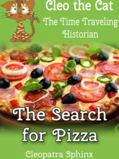 Cleo the Cat, the Time Traveling Historian #1: The Search for Pizza