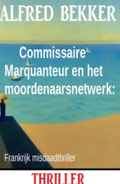 Commissaire Marquanteur en het moordenaarsnetwerk: Frankrijk misdaadthriller