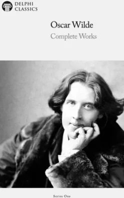 Complete Works of Oscar Wilde (Delphi Classics)
