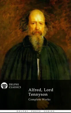 Complete Works of Alfred, Lord Tennyson (Delphi Classics)