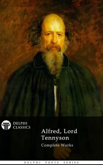 Complete Works of Alfred, Lord Tennyson (Delphi Classics)