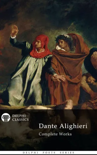 Complete Works of Dante Alighieri (Delphi Classics)