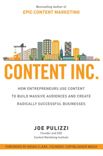 Content Inc.: How Entrepreneurs Use Content to Build Massive Audiences and Create Radically Successful Businesses