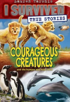 Courageous Creatures (I Survived True Stories #4)