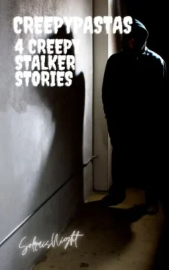 4 Creepy Stalkers Stories Creepypastas