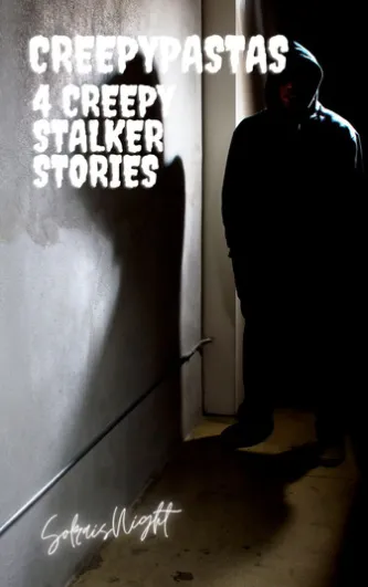 4 Creepy Stalkers Stories Creepypastas