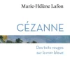 Cézanne. Des toits rouges sur la mer bleue