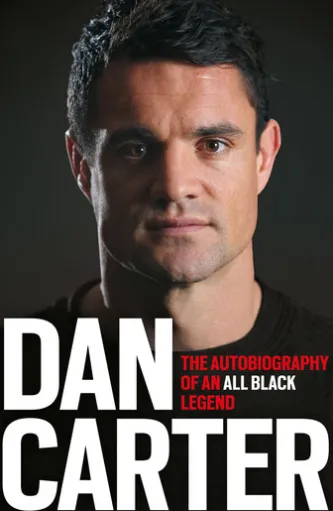 Dan Carter: The Autobiography of an All Blacks Legend