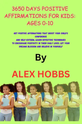 3650 Days Positive Affirmations for Kids: Ages 0-10