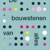 De bouwstenen van alles