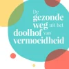 De gezonde weg uit het doolhof van vermoeidheid