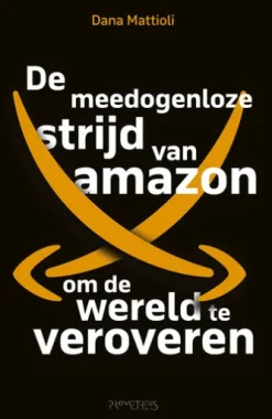 De Meedogenloze strijd van Amazon om de wereld te veroveren