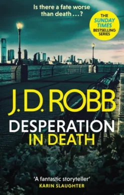 Desperation in Death: An Eve Dallas thriller (In Death 55)