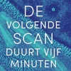 De volgende scan duurt vijf minuten
