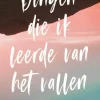 Dingen die ik leerde van het vallen